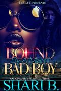 Bound By A Miami Bad Boy: An Urban Standalone by Shari B.