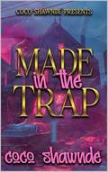 Made in the Trap by Coco Shawnde