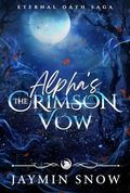 The Alpha's Crimson Vow: A Rejected Mate Fated Mate Werewolf Shifter Romance by Jaymin Snow