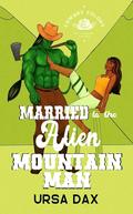 Married to the Alien Mountain Man (Cowboy Colony Mail-Order Brides #5) by Ursa Dax