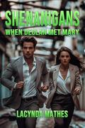 Shenanigans: When Declan Met Mary by Lacynda Mathes
