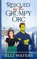 Rescued by the Grumpy Orc by Jilli Waters