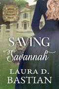 Saving Savannah (Broad Street Boarding House #7) by Laura D. Bastian