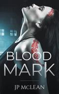Blood Mark (Dark Dreams #1) by J.P. McLean