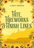 Fate, Fireworks, and Finish Lines: A Sweet Sports Romcom (Season of Love #4) by Marion De Ré