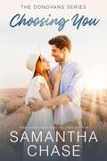 Choosing You (The Donovans: Sweetbriar Ridge #6) by Samantha Chase