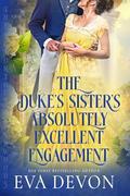 The Duke's Sister's Absolutely Excellent Engagement by Eva Devon