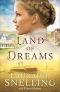 Land of Dreams : by Lauraine Snelling, Kiersti Giron