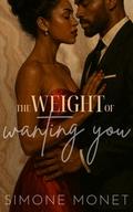 The Weight of Wanting You by Simone Monet