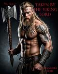 Taken by the Viking Lord: A Short Viking Story by Alexandra Noir