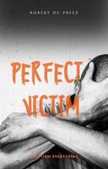 Perfect Victim by Robert Du Preez