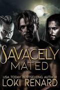 Savagely Mated: A Dark Wolf Shifter Romance by Loki Renard
