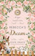 Rebecca's Dream: Sweet Western Historical Romance (Brides of Cedar Falls #8) by Jovie Grace