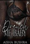 Drench Me Baby: An Erotica by Aisha Bushra