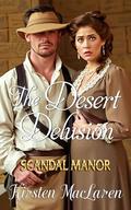 Scandal Manor: The Desert Delusion: A Historical Regency Romance by Kirsten MacLaren