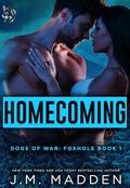 Homecoming: Dogs of War Foxhole- Book 1 by J.M. Madden
