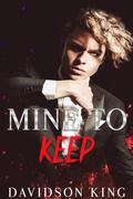 Mine to Keep by Davidson King