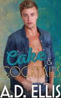 Cake & Cocktails (The Men of Haven Grove #2) by A.D. Ellis