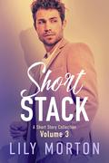 Short Stack 3 by Lily Morton