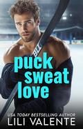 Puck Sweat Love (Bad Motherpuckers #7) by Lili Valente