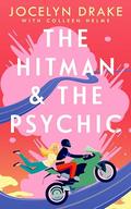 The Hitman and the Psychic: A Steamy, Forced Proximity, Romantic Comedy by Colleen Helme