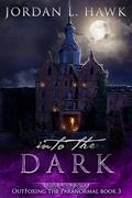 Into the Dark (OutFoxing the Paranormal #3) by Jordan L. Hawk