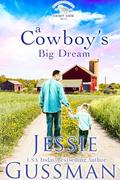 A Cowboy's Big Dream by Jessie Gussman