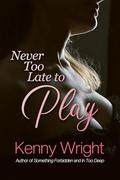 Never Too Late to Play by Kenny Wright