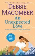 An Unexpected Love: The Man You'll Marry / Bride on the Loose by Debbie Macomber