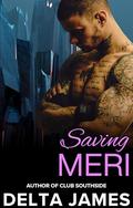 Saving Meri: A Steamy Daddy Dom Romantic Suspense by Delta James