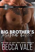 Big Brother's Prison Bitch  by Becca Vale