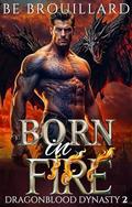 Born in Fire (Dragonblood Dynasty #2) by B.E. Brouillard