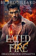 Fated by Fire (Dragonblood Dynasty #1) by B.E. Brouillard