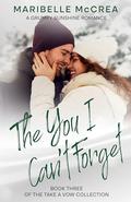 The You I Can't Forget: A Grumpy Sunshine Romance by Maribelle McCrea