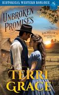 Unbroken Promises: Historical Western Romance by Terri Grace