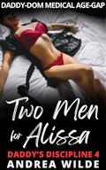 Two Men For Alissa: Daddy-Dom Medical Age-Gap by Andrea Wilde