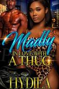 Madly In Love With A Thug by Hydiea Harris