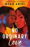 No Ordinary Love by Myah Ariel