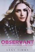 Observant (Detecting Love #3) by Lexy Timms