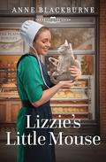 Lizzie's Little Mouse (The Heart of the Amish #8) by Anne Blackburne