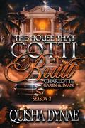 The House That Gotti Built Charlotte: Garin & Imani (The House That Gotti Built - Season 2 #5) by Quisha Dynae
