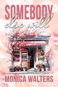 Somebody Else Will by Monica Walters
