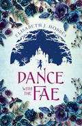 Dance with the Fae by Elisabeth Hobbes