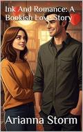 Ink And Romance: A Bookish Love Story by Arianna Storm