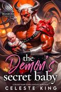 The Demon's Secret Baby: A Secret Baby Dark Fantasy Romance by Celeste King