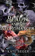 Beauty & the Necromancer (Twilight & Thorn #1) by Kate Seger