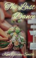 The Last Dance: A Short & Sweet Regency Romance by Kim Tierney Smith