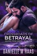 Crossroads of Betrayal by Danielle M. Haas