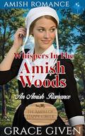 Whispers in the Amish Woods: An Amish Romance by Grace Given