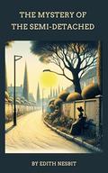 The Mystery of the Semi-Detached: A Chilling Tale of Premonitions and Tragedy by Edith Nesbit